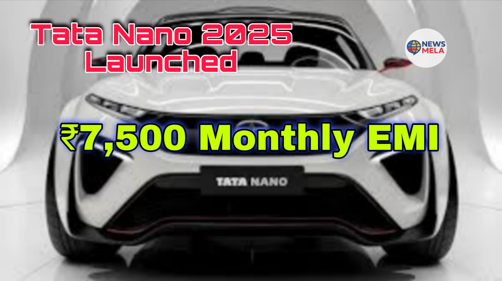 Tata Nano 2025 Launched – Budget Car with Modern Features at ₹7,500 Monthly EMI